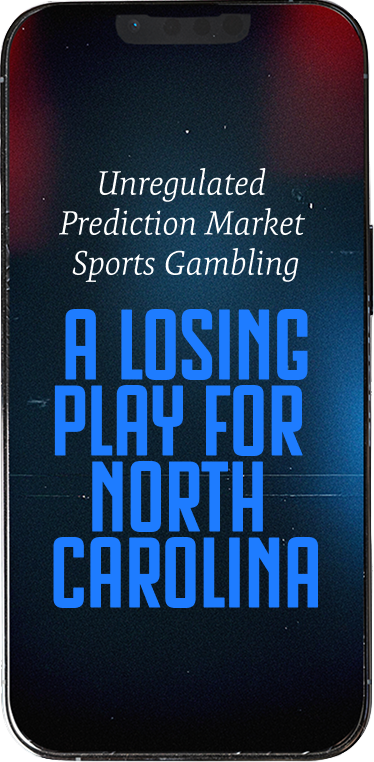 Unregulated Prediction Market Sports Gambling — A Losing Play for North Carolina